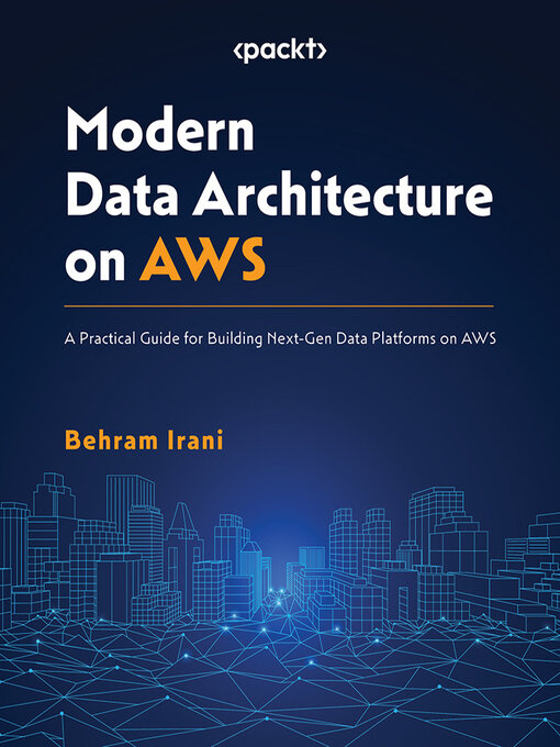 Title details for Modern Data Architecture on AWS by Behram Irani - Available